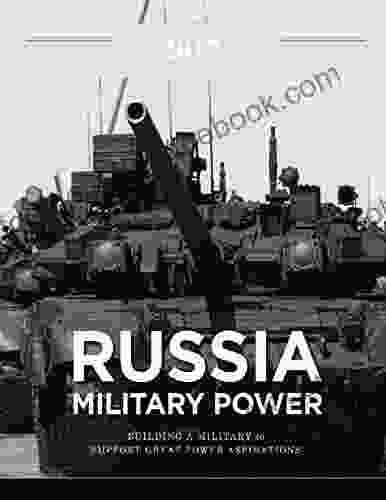 Russia Military Power Building A Military To Support Great Power Aspirations: Includes: Russian Ballistic Missile Defense: Rhetoric And Reality