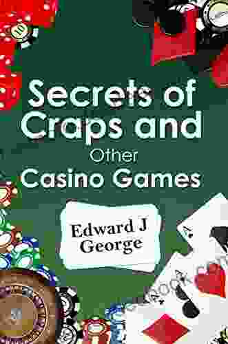 Secrets Of Craps And Other Casino Games