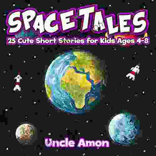 Space Tales: 25 Cute Short Stories For Kids Ages 4 8