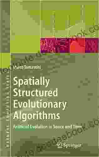 Spatially Structured Evolutionary Algorithms: Artificial Evolution In Space And Time (Natural Computing Series)