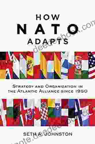 How NATO Adapts: Strategy And Organization In The Atlantic Alliance Since 1950 (The Johns Hopkins University Studies In Historical And Political Science 132)