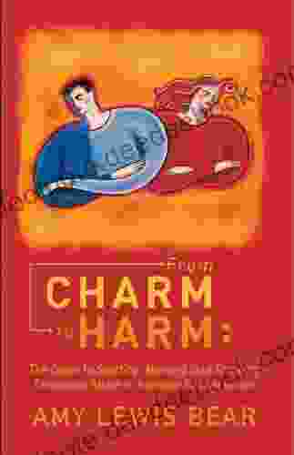 From Charm To Harm:: The Guide To Spotting Naming And Stopping Emotional Abuse In Intimate Relationships