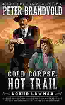 Cold Corpse Hot Trail: A Classic Western (Rogue Lawman 3)