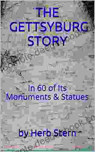THE GETTSYBURG STORY : In 60 Of Its Monuments Statues