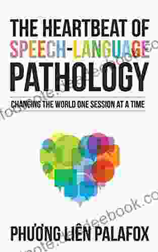 The Heartbeat Of Speech Language Pathology: Changing The World One Session At A Time