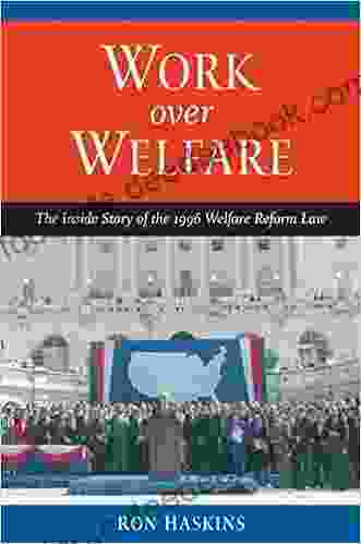 Work Over Welfare: The Inside Story Of The 1996 Welfare Reform Law