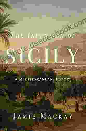 The Invention Of Sicily: A Mediterranean History