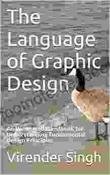 The Language Of Graphic Design: An Illustrated Handbook For Understanding Fundamental Design Principles