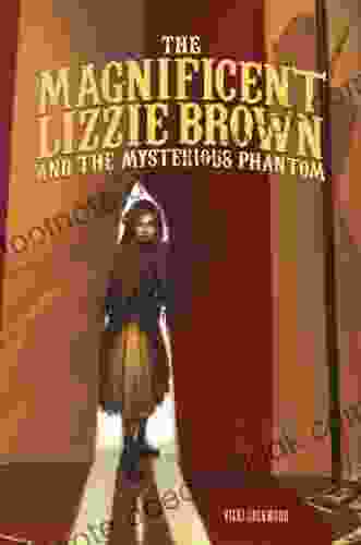 The Magnificent Lizzie Brown And The Mysterious Phantom