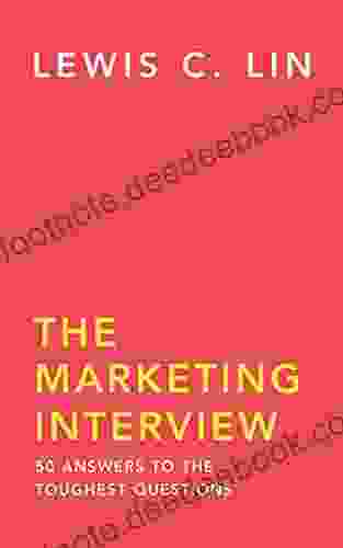 The Marketing Interview: 50 Answers To The Toughest Questions