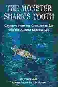The Monster Shark S Tooth: Canoeing From The Chesapeake Bay Into The Ancient Miocene Sea