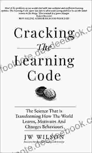 Cracking The Learning Code: The Science That Is Transforming How The World Learns Motivates And Changes Behaviors