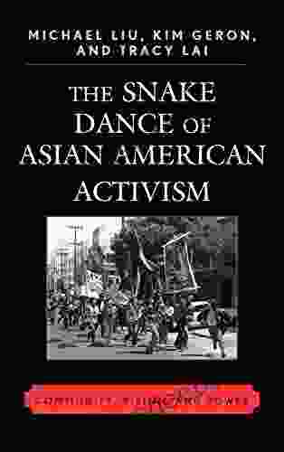 The Snake Dance Of Asian American Activism: Community Vision And Power