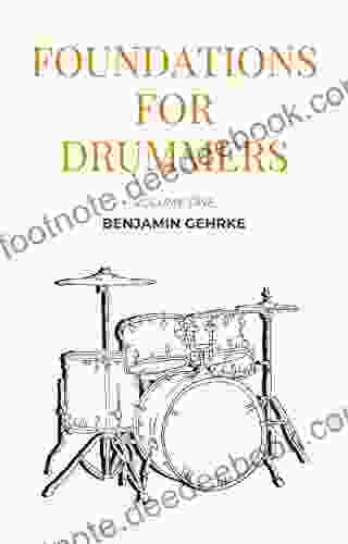 Foundations For Drummers: The Technical And Creative Skills Essential To Becoming A Successful Drummer And Musician