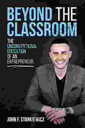 Beyond The Classroom: The Unconventional Education Of An Entrepreneur