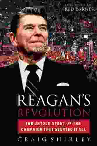 Reagan S Revolution: The Untold Story Of The Campaign That Started It All