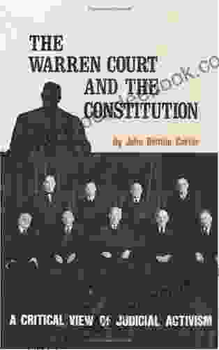 Warren Court And The Constitution The: A Critical Review Of Judicial Activism