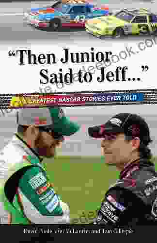 Then Junior Said To Jeff : The Greatest NASCAR Stories Ever Told (Best Sports Stories Ever Told)