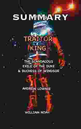 SUMMARY AND EXTENSIVE ANALYSIS OF TRAITOR KING BY ANDREW LOWNIE: The Scandalous Exile Of The Duke Duchess Of Windsor