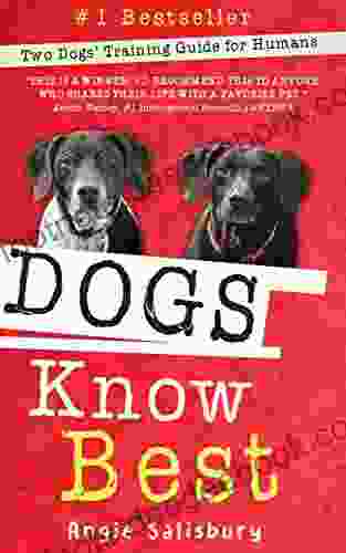 Dogs Know Best: Two Dogs Training Guide For Humans (Two Dogs 1)