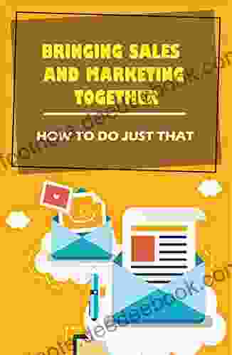 Bringing Sales And Marketing Together: How To Do Just That: Industrial Marketing Store
