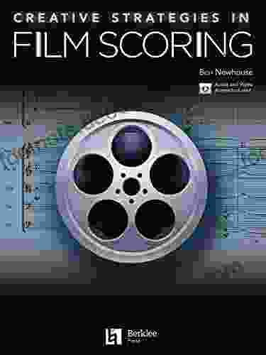Creative Strategies In Film Scoring: Audio And Video Access Included