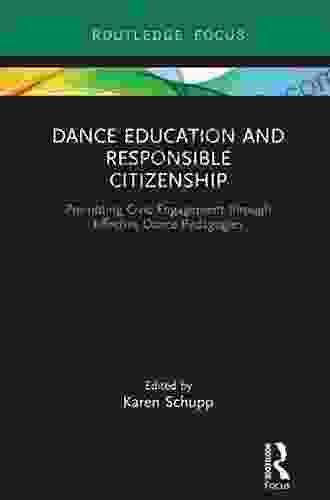 Dance Education And Responsible Citizenship: Promoting Civic Engagement Through Effective Dance Pedagogies