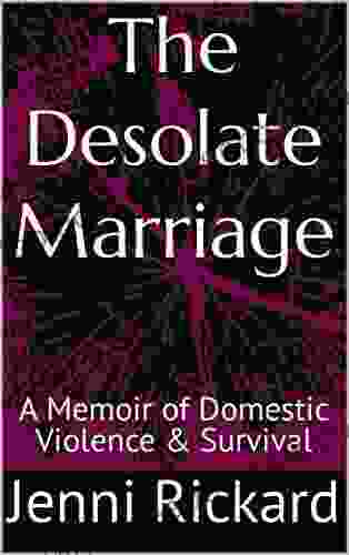 The Desolate Marriage: A Memoir Of Domestic Violence Survival
