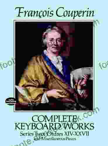 Complete Keyboard Works Two: Ordres XIV XXVII And Miscellaneous Pieces (Dover Classical Piano Music)