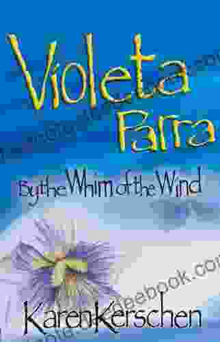 Violeta Parra: By The Whim Of The Wind