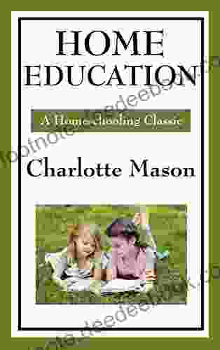 Home Education: Volume I Of Charlotte Mason S Original Homeschooling