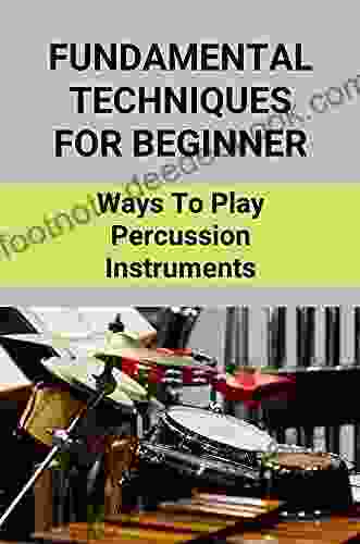 Fundamental Techniques For Beginner: Ways To Play Percussion Instruments: Percussion Instruments In The Young Person S Guide