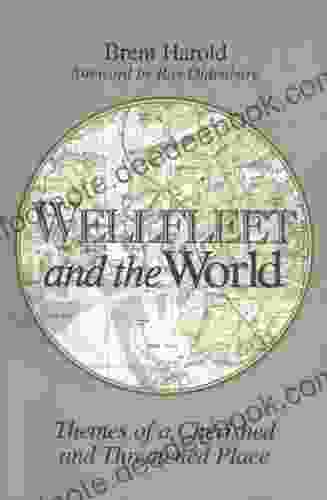 Wellfleet And The World: Themes Of A Cherished And Threatened Place