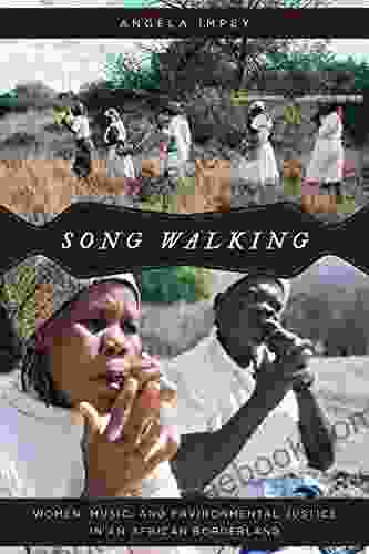 Song Walking: Women Music And Environmental Justice In An African Borderland (Chicago Studies In Ethnomusicology)