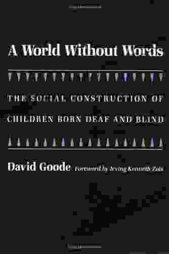 A World Without Words: The Social Construction Of Children Born Deaf And Blind (Health Society And Policy)