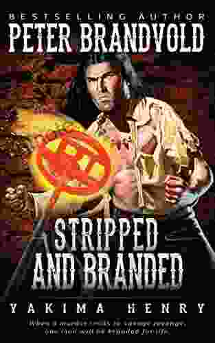 Stripped And Branded: A Western Fiction Classic (Yakima Henry 18)