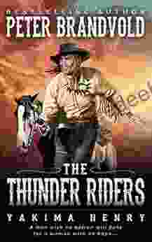 The Thunder Riders: A Western Fiction Classic (Yakima Henry 2)