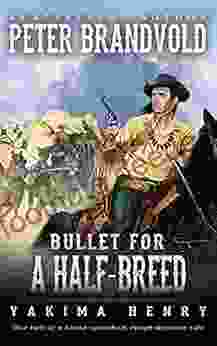 Bullet For A Half Breed: A Western Fiction Classic (Yakima Henry 7)