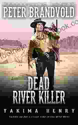 Dead River Killer: A Western Fiction Classic (Yakima Henry 8)