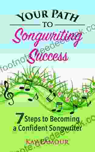 Your Path To Songwriting Success: 7 Steps To Becoming A Confident Songwriter